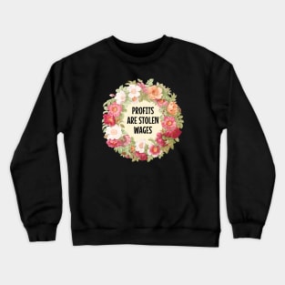 Profits Are Stolen Wages Crewneck Sweatshirt